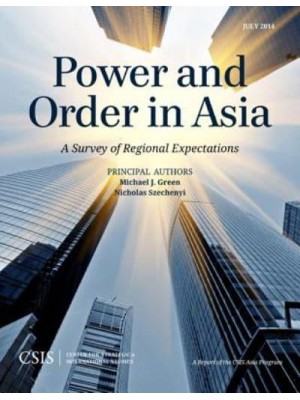 Power and Order in Asia A Survey of Regional Expectations - CSIS Reports