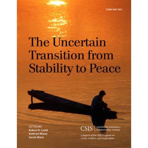The Uncertain Transition from Stability to Peace - CSIS Reports