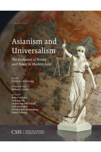 Asianism and Universalism The Evolution of Norms and Power in Modern Asia - CSIS Reports