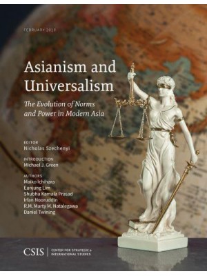 Asianism and Universalism The Evolution of Norms and Power in Modern Asia - CSIS Reports