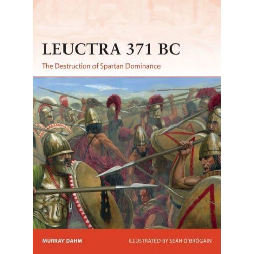 Leuctra 371 BC The Destruction of Spartan Dominance - Campaign