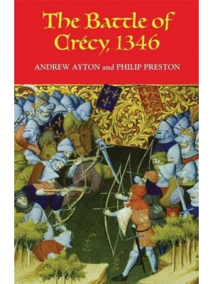 The Battle of Crécy, 1346 - Warfare in History