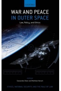 War and Peace in Outer Space Law, Policy, and Ethics - Ethics, National Security, and the Rule of Law