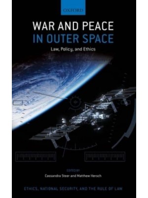 War and Peace in Outer Space Law, Policy, and Ethics - Ethics, National Security, and the Rule of Law