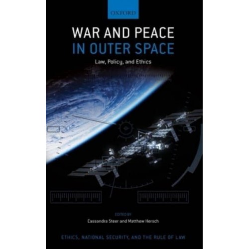 War and Peace in Outer Space Law, Policy, and Ethics - Ethics, National Security, and the Rule of Law