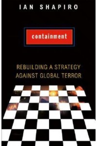 Containment Rebuilding a Strategy Against Global Terror