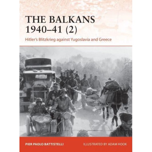 The Balkans 1940-41. 2 Hitler's Blitzkrieg Against Yugoslavia and Greece - Campaign