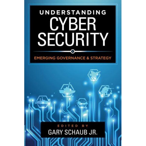 Understanding Cybersecurity Emerging Governance and Strategy