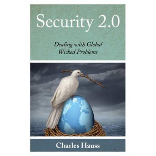 Security 2.0 Dealing With Global Wicked Problems - Peace and Security in the 21st Century