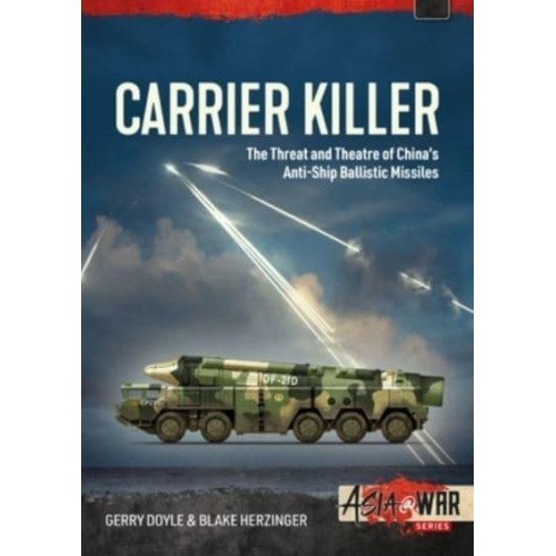Carrier Killer China's Anti-Ship Ballistic Missiles and Theatre of Operations in the Early 21st Century