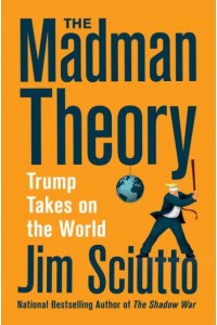Madman Theory Trump Takes on the World