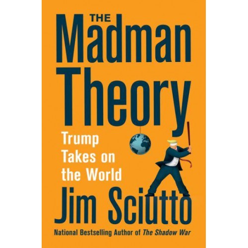 Madman Theory Trump Takes on the World