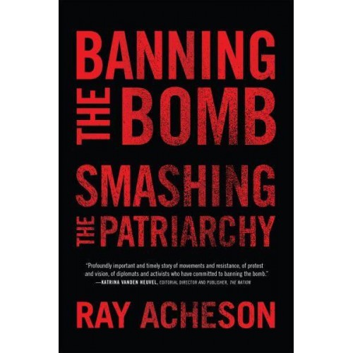 Banning the Bomb, Smashing the Patriarchy - Feminist Studies on Peace, Justice, and Violence