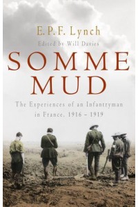 Somme Mud The Experiences of an Infantryman in France, 1916-1919