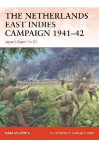 The Netherlands East Indies Campaign 1941-42 Japan's Quest for Oil - Campaign