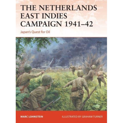 The Netherlands East Indies Campaign 1941-42 Japan's Quest for Oil - Campaign