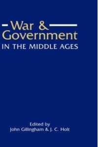 War and Government in the Middle Ages Essays in Honour of J.O. Prestwich