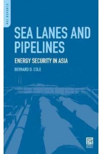 Sea Lanes and Pipelines Energy Security in Asia - PSI Reports