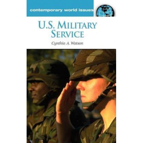 U.S. Military Service A Reference Handbook - Contemporary World Issues
