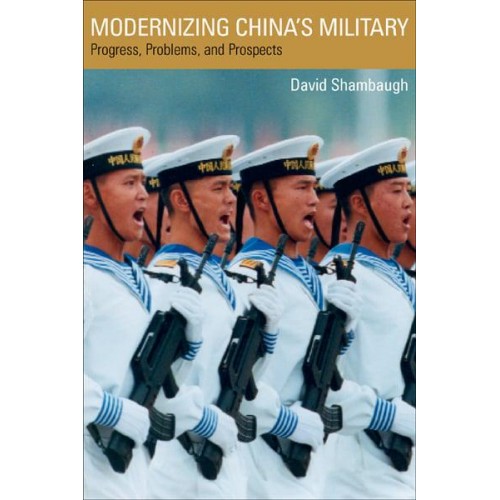 Modernizing China's Military Progress, Problems, and Prospects - Philip E. Lilienthal Asian Studies Imprint