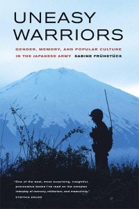 Uneasy Warriors Gender, Memory, and Popular Culture in the Japanese Army