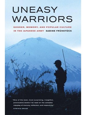 Uneasy Warriors Gender, Memory, and Popular Culture in the Japanese Army