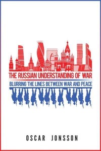 The Russian Understanding of War Blurring the Lines Between War and Peace