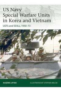 US Navy Special Warfare Units in Korea and Vietnam UDTS and SEALs, 1950-73 - Elite