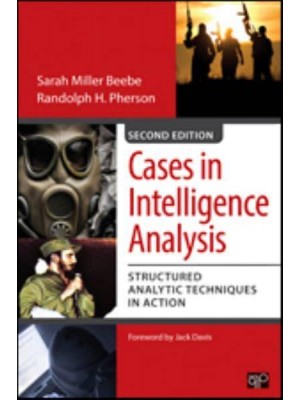 Cases in Intelligence Analysis: Structured Analytic Techniques in Action