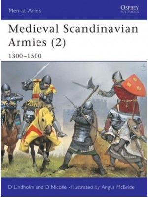 Medieval Scandinavian Armies. Vol. 2 1300-1500 - Men-at-Arms