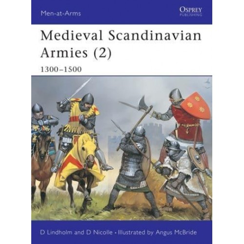 Medieval Scandinavian Armies. Vol. 2 1300-1500 - Men-at-Arms