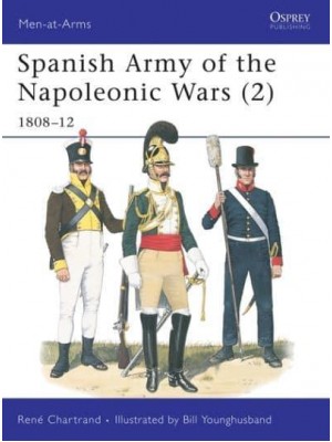 Spanish Army of the Napoleonic Wars. Vol. 2 1808-1812 - Men-at-Arms Series