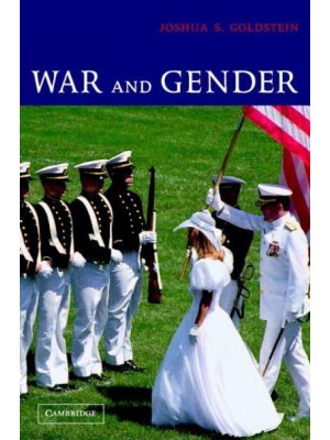 War and Gender: How Gender Shapes the War System and Vice Versa