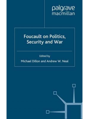 Foucault on Politics, Security and War