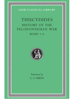 History of the Peloponnesian War, Volume III Books 5-6 - Loeb Classical Library