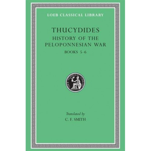 History of the Peloponnesian War, Volume III Books 5-6 - Loeb Classical Library