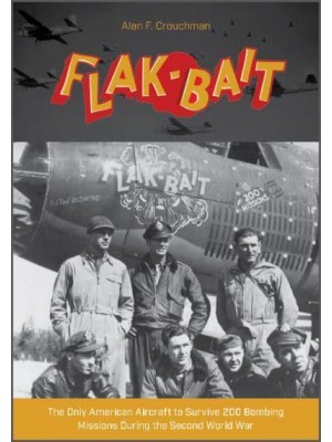 B-26 'Flak-Bait' The Only American Aircraft to Survive 200 Bombing Missions During the Second World War
