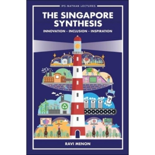 Singapore Synthesis, The: Innovation, Inclusion, Inspiration - Ips-Nathan Lecture Series
