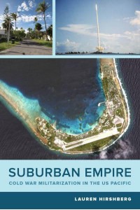 Suburban Empire Cold War Militarization in the U.S. Pacific - American Crossroads