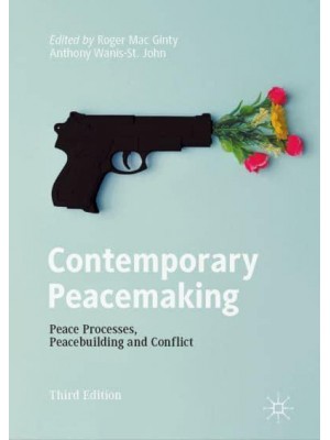 Contemporary Peacemaking : Peace Processes, Peacebuilding and Conflict
