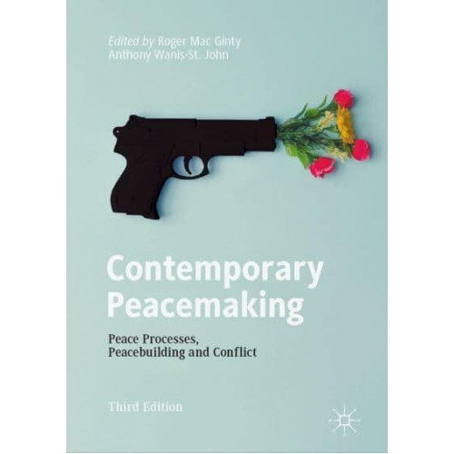 Contemporary Peacemaking : Peace Processes, Peacebuilding and Conflict