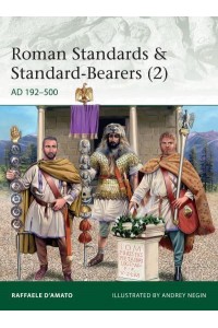 Roman Standards & Standard-Bearers. 2 AD 192-500 - Elite