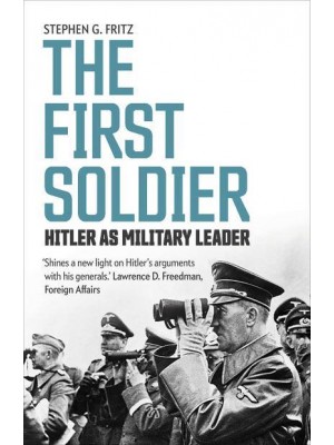 The First Soldier Hitler as Military Leader