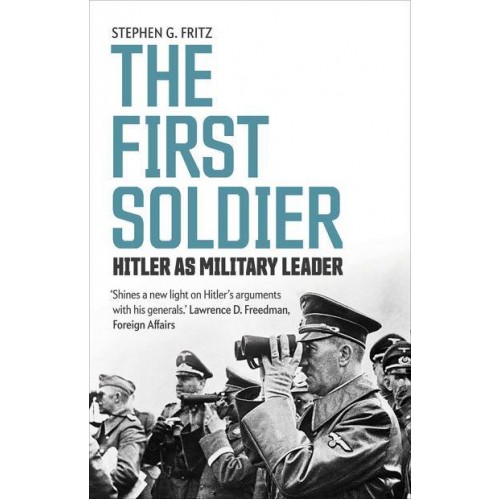 The First Soldier Hitler as Military Leader