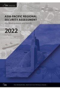 Asia-Pacific Regional Security Assessment 2022 Key Developments and Trends
