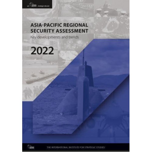 Asia-Pacific Regional Security Assessment 2022 Key Developments and Trends