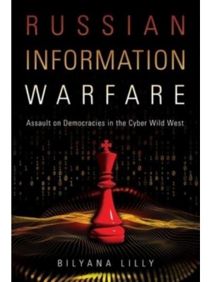 Russian Information Warfare Assault on Democracies in the Cyber Wild West