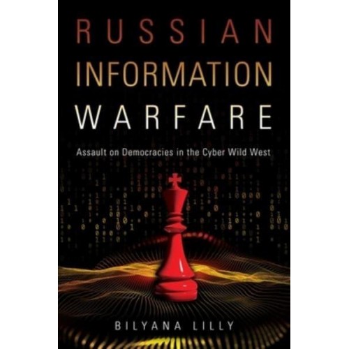 Russian Information Warfare Assault on Democracies in the Cyber Wild West