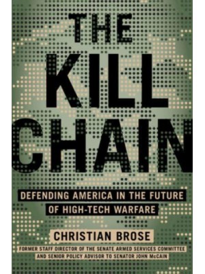 The Kill Chain Defending America in the Future of High-Tech Warfare