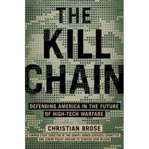 The Kill Chain Defending America in the Future of High-Tech Warfare